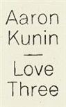 Aaron Kunin, Aaron B. Kunin - Love Three
