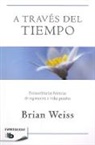 Brian Weiss - A traves del tiempo / Through Time Into Healing