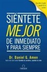 Daniel G. Amen - Siéntete mejor, de inmediato y para siempre/ Feel better Fast and Make it Last
