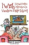 Mark B. Weaver - I Wish I'd Paid Better Attention in Vacation Bible School