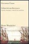 Giovanna Fiume - Schiavitù mediterranee. Corsari, rinnegati e santi di età moderna