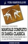 Grazioso Cecchetti, F. Pappacena - Manuale completo di danza classica