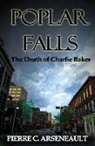 Pierre C Arseneault, Pierre C. Arseneault - Poplar Falls: The Death of Charlie Baker