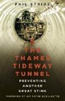 Mr Phil Stride, Mr Phil (Chartered Civil Engineer Stride, Phil Stride - The Thames Tideway Tunnel