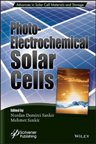 Sankir, Mehmet Sankir, Nd Sankir, Nurdan Demirci Sankir, Nurdan Demirci Sankir Sankir, Nurda Demirci Sankir... - Photoelectrochemical Solar Cells
