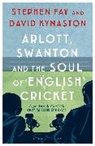 Stephen Fay, Stephen Kynaston Fay, Fay Stephen, David Kynaston - Arlott, Swanton and the Soul of English Cricket