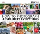 Tom Ang, Tom Ang Partnership - How to Photograph Absolutely Everything