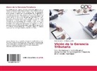 Gustav Jaime, Gustavo Jaime, Xiomara Liberto - Visión de la Gerencia Tributaria