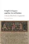 Raymond Kania, Raymond (Stanford University Kania, Kania Raymond - Virgil''s Eclogues and the Art of Fiction