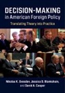 Jessica D Blankshain, Jessica D. Blankshain, Jessica D. (United States Naval War College Blankshain, David Cooper, David (United States Naval War College Cooper, David A Cooper... - Decision-Making in American Foreign Policy