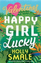 Holly Smale, Smale Holly - Happy Girl Lucky