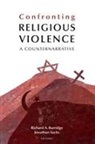 Richard A. Sacks Burridge, Jonathan Sacks, Jonathan Burridge Sacks, Richard A. Burridge, Jonathan Sacks - Confronting Religious Violence