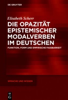 Elisabeth Scherr - Die Opazität epistemischer Modalverben im Deutschen