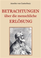 Anselm von Canterbury, Anselm Von Canterbury, Conra Eibisch, Conrad Eibisch - Betrachtungen über die menschliche Erlösung