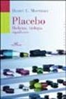 Daniel E. Moerman - Placebo. Medicina, biologia, significato