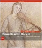 E. Pontiggia - Il chiarismo. Omaggio a De Rocchi. Luce e colore a Milano negli anni Trenta