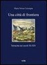M. Teresa Caciorgna - Una città di frontiera. Terracina nei secoli XI-XIV