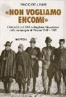 Vincio Delleani - Non vogliamo encomi. Cronache del 30º Battaglione guastatori nella campagna di Russia 1942-1943
