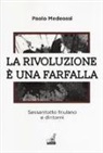 Paolo Medeossi - La rivoluzione è una farfalla. Sessantotto friulano e dintorni
