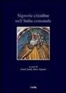J. C. Maire Vigueur - Signorie cittadine nell'Italia comunale