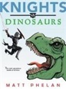 Matt Phelan, Matt Phelan - Knights vs. Dinosaurs
