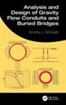 Timothy J. McGrath, Timothy J. (Tjmcgrath Mcgrath, Ian D. Moore, Ian D. (Queen's University Moore - Analysis and Design of Gravity Flow Conduits and Buried Bridges