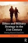 George Lucas, George R Lucas, Jr. Lucas, Jr. George R. Lucas, George Lucas Jr, George Lucas Jr. - Ethics and Military Strategy in the 21st Century