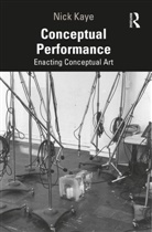 Nick Kaye, Kaye Nick - Conceptual Performance