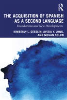 Kimberly L. Geeslin, Kimberly L. (Indiana University Geeslin, Avizia Y. Long, Avizia Y. (Indiana University Long, Avizia Yim Long, Avizia Yim (Indiana University Long... - Acquisition of Spanish As a Second Language