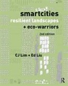 CJ Lim, Cj (University College London Lim, Cj (University College London UK) Lim, Cj (University College London Uk) Liu Lim, Cj Liu Lim, Ed Liu... - Smartcities, Resilient Landscapes and Eco-Warriors
