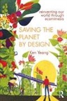 Ken Yeang, Ken (Llewelyn Davies Yeang Yeang, Yeang Ken - Saving the Planet By Design