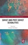 Richard Mole, Richard C. M. Mole, Richard C.M. Mole, Richard Mole, Richard C. M. Mole, Richard C.M. Mole - Soviet and Post-Soviet Sexualities