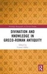 Crystal Addey, Crystal Addey, Addey Crystal - Divination and Knowledge in Greco-Roman Antiquity