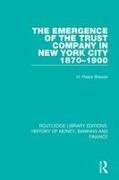 Brewer, H Peers Brewer, H. Peers Brewer, H. Peers Brewer - Emergence of the Trust Company in New York City 1870-1900