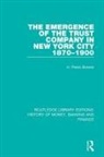 Brewer, H Peers Brewer, H. Peers Brewer, H. Peers Brewer - Emergence of the Trust Company in New York City 1870-1900