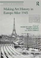 Noemi Mayayo De Haro Garcia, Jesus Carrillo, Jesús Carrillo, Noemi de Haro Garcia, Noemi de Haro García, Noemi de Haro-García... - Making Art History in Europe After 1945