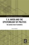 Scott Scheall, Scott (Arizona State University Polytechn Scheall, Scott (Arizona State University Polytechnic Campus Scheall, Scheall Scott - F. A. Hayek and the Epistemology of Politics