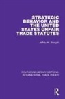 Jeffrey W Steagall, Jeffrey W. Steagall, Jeffrey W. Steagall - Strategic Behavior and the United States Unfair Trade Statutes