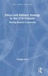 George Lucas, Jr. Lucas, George Lucas Jr. - Ethics and Military Strategy in the 21st Century