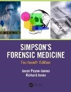 Jason (Barts and the London Medical a Payne-James, Jason (William Harvey Research Instit Payne-James, Jason Jones Payne-James, Richard Jones, Richard Martin Jones, Richard Martin (Wales Institute of Forensic Medicine Jones... - Simpson''s Forensic Medicine, 14th Edition