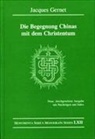 Jacques Gernet - Die Begegnung Chinas mit dem Christentum