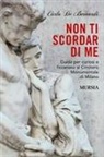 Carla De Bernardi - Non ti scordar di me. Guida per curiosi e ficcanaso al Cimitero Monumentale di Milano