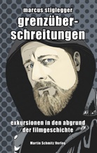 Marcus Stiglegger - Grenzüberschreitungen