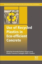 F. (C-Tac Research Centre Pacheco-Torgal, Fernando Pacheco-Torgal, Fernando (C-Tac Research Centre Un Pacheco-Torgal, Fernando (Principal Investigator Pacheco-Torgal, F Pacheco (C-TAC Research Centre Torgal, Francesco Colangelo... - Use of Recycled Plastics in Eco-Efficient Concrete