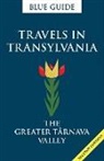 Lucy Abel-Smith - Blue Guide Travels in Transylvania: The Greater Tarnava Vall