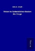 Otto H Schütt, Otto H. Schütt - Reisen im Südwestlichen Becken des Congo