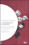 Federico Peiretti - Il matematico si diverte. Duecento giochi ed enigmi che hanno fatto la storia della matematica