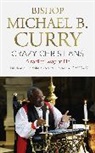 Bishop Michael B. Curry, Bishop Michael B Curry, Bishop Michael B. Curry, Michael B Curry, Michael B. Curry - Crazy Christians