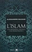 Alessandro Bausani - L' Islam. Una religione, un'etica, una prassi politica