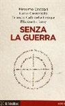Senza la guerra. Moriremo pacifisti?